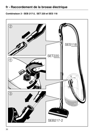 Page 36Combinaison 3 - SEB 217-2, SET 220 et SES 118
fr - Raccordement de la brosse électrique
36 