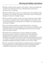 Page 13When cooling drinks quickly in the freezer, make sure bottles are
not left in for more than one hour; otherwise they could burst,
causing injury or damage.
Never handle frozen food or the metal parts of the appliance with
wet hands. Your hands may freeze to the frozen food or metal parts.
Danger of frost burn. Danger of injury.
Do not take ice cubes out with your bare hands and never place
ice cubes or ice lollies in your mouth straight from the freezer. The
very low temperature of the frozen ice or...