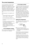 Page 20It is very important to set the correct
temperature for storing food in the
appliance. Micro-organisms will cause
food which is not stored at the correct
temperature to deteriorate rapidly.
Temperature influences the growth rate
of these micro-organisms. Reducing
the temperature reduces their growth
rate.
The temperature in the appliance will
rise:
–the more often the door is opened
and the longer it is kept open,
– the more food that is placed in it,
– the warmer the food is which is being
put into it,...