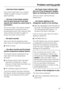 Page 39. . . food has frozen together.
Use a blunt instrument, e.g. a spoon
handle or plastic scraper, to prise it
apart carefully.
. . . the door to the freezer section
will not open because it has been
opened and closed too many times in
succession.
This is not a fault. The suction caused
by opening and closing the door is
preventing the door from opening. Wait
a few minutes and then try again. It
should now open without force.
. . the alarm sounds.
Has one of the the appliance doors
been open for longer than...