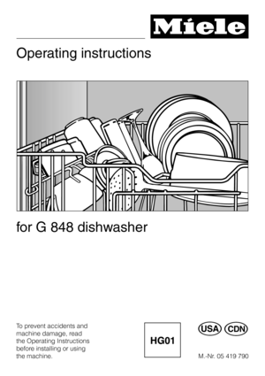 Page 1Operating instructions
for G 848 dishwasher
To prevent accidents and
machine damage, read
ö]
the Operating Instructions
before installing or using
the machine. M.-Nr. 05 419 790 