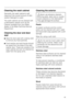 Page 45Cleaning the wash cabinet
Generally, the wash cabinet is self
cleaning if the correct amount of dish
-
washer detergent is used.
The wash cabinet can be cleaned with
a dishwasher cleaner such as Dis
Cleaner available from your Miele
dealer or the Miele Technical Service
Department.
Cleaning the door and door
seal
^Wipe the door seal with a damp cloth
to remove any food particles.
^Food residue and spilt liquids should
be wiped from the sides of the dish-
washer door. These are outside of the
wash cabinet...