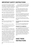 Page 6Ensure that any plastic wrappings,
bags etc. are disposed of safely
and kept out of the reach of babies and
young children. Danger of suffocation!
This dishwasher should only be
installed under a continuous coun
-
tertop secured to adjacent cabinetry.
Do not install this dishwasher be
-
neath a cooking surface or oven.
Do not, under any circumstances
cut the intake hose or submerge in
liquid. This hose contains electrical
components that could cause injury or
property damage if cut or submerged.
Use
Only...