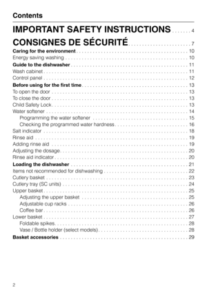 Page 2IMPORTANT SAFETY INSTRUCTIONS
CONSIGNES DE SÉCURITÉ
Caring for the environment
Energy saving washing . . . . . . . . . . . . . . . . . . . . . . . . . . . . . . . . . . . . . . . . . . . . . 10
Guide to the dishwasher
Wash cabinet . . . . . . . . . . . . . . . . . . . . . . . . . . . . . . . . . . . . . . . . . . . . . . . . . . . . . 11
Control panel . . . . . . . . . . . . . . . . . . . . . . . . . . . . . . . . . . . . . . . . . . . . . . . . . . . . . 12
Before using for the first time
To open the...