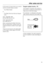 Page 39In the event of a fault which you cannot
correct yourself please contact:
–Your Miele Dealer
or
–The Miele Technical Service Depart
-
ment.
USA 1-800-999-1360
techserv@mieleusa.com
CDN 1-800-565-6435
service@miele.ca
When contacting the Miele Technical
Service Department, please quote the
model and serial number of your appli-
ance.
These can be found on the data plate
on the upper inside edge of the dish-
washer door.Program update function - PC
The Program Correction (PC) allows a
technician to update...