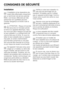 Page 8Installation
L’installation et les réparations de
-
vraient être effectuées uniquement
par un technicien de service autorisé
Miele. Les travaux effectués par des
personnes non qualifiées peuvent
s’avérer dangereux et rendre nulle la
garantie.
,ATTENTION - Risque d’incendie
Ne recouvrez et n’écrasez jamais
la fiche d’un appareil électrique. Assu
-
rez-vous que dans l’espace occupé par
le lave-vaisselle il y a suffisamment de
volume libre pour la fiche. Si vous ins
-
tallez le lave-vaisselle dans un...