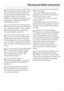 Page 7Do not vacuum up any water, liquid
or damp dirt. This will cause major
faults and could seriously impair the
functioning and electrical safety of the
appliance. Wait until any freshly
cleaned or shampooed carpets or floor
coverings are completely dry before
attempting to vacuum.
Do not vacuum up anything which
has been burning or is still glowing
e.g. cigarettes, ashes or coal, whether
glowing or apparently extinguished.
The cleaner might catch fire.
Do not vacuum toner dust. Toner,
such as that used in...