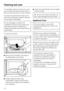 Page 40To neutralise odours in the oven, put a
cup of water with some lemon juice in
the oven and simmer for a few minutes.
The door should be kept clean at all
times and checked at regular intervals
for any signs of damage.
If any damage is noticed, the
appliance should not be used until
the fault has been rectified by a
Miele authorised and trained service
technician.
To clean the interior:
^
Remove the turntable, and wash in
the dishwasher or by hand.
^
Always keep the roller ring
underneath it clean as well...