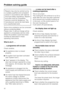 Page 42Repairs may only be carried out by
a suitably qualified and competent
person in accordance with national
and local safety regulations. Repairs
and other work by unqualified
persons could be dangerous. The
manufacturer cannot be held liable
for unauthorised work.
Some minor problems can be corrected
without contacting Miele.
Please note: A call-out charge will be
applied to unnecessary service visits
where the problem could have been
rectified as described in these
operating instructions.
What to do...