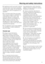 Page 9~Appliances which are built-in behind
a furniture door must only be operated
when the door is open. Do not close the
furniture door when the appliance is in
operation.
~In countries where there are areas
which may be subject to infestation by
cockroaches or other vermin, pay
particular attention to keeping the
appliance and its surroundings in a
clean condition at all times. Any
damage which may be caused by
cockroaches or other vermin will not be
covered by the warranty.
~This appliance must not be...