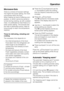 Page 19Operation
Microwave-Solo 
There is a choice of 9 power settings.
The higher the power setting, the more
microwaves reach the food.
When heating up food of differing com-
position, or which cannot be stirred or
turned during cooking, as with a plated
meal, it is preferable to heat these on a
lower power setting. This ensures that
the heat is distributed evenly. Heat for
long enough to reach the temperature
required.
Times for defrosting, reheating and
cooking
The necessary time depends on:
–the initial...