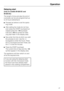 Page 31Operation
Delaying start 
(only on models M 626 EC and
M 636 EC)
The length of time and also the end of
a process can be pre-programmed up
to 24 hours beforehand.
Proceed as before to set the opera-
ting mode.
After setting the mode do not how-
ever press the START touchpad but
instead press the 
) touchpad.
0:00 and 
) the symbol for dela-
ying start flash in the display area.
Now enter the time at which you wish
the process to end. Use the +/-
touchpads to enter the hours. Press
the 
m touchpad and...