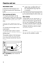 Page 36Cleaning and care
Microwave oven
Disconnect the microwave oven
from the power supply before clean-
ing.
Oven housing and interior
The housing and interior can be
cleaned using a damp cloth with a solu-
tion of washing up liquid or a mild deter-
gent and water. Wipe dry with a soft
cloth.
Avoid too much water as this could
penetrate the openings of the oven inte-
rior. 
Do not use a scouring agent which
could scratch.
The stainless steel surfaces can be
cleaned with a non-abrasive cleaner for
stainless...