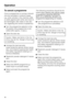 Page 42To cancel a programme
Once a programme is running it should
only be cancelled in extreme cases,
e.g. when articles in the machine rattle
or jostle against each other and have to
be rearranged. See notes in next sec
-
tion regarding the control of epidemics.
^Turn the programme selector to the
fposition (the programme is can
-
celled after approx. 2 secs.).
^Open the doora
Caution. Water and items in the ma
-
chine may be hot. Danger of burning
or scalding.
^Arrange the load securely,
(wear protective...