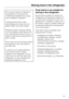 Page 23Do not store explosive materials in
the appliance or any products
containing propellants (e.g. spray
cans). Danger of explosion.
If storing alcohol with a high
percentage proof, make sure it is
tightly closed, and store upright.
Please be aware if storing cooking
oil in the appliance that traces of oil
can cause stress cracks to occur in
plastic components causing them to
split or break.
Food must not touch the back wall of
the appliance, as it may freeze to
the back wall.
To allow air to circulate...