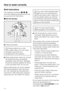 Page 14Brief instructions
The headings numberedA,B,C,...
show the operating sequence and can
be used as brief instructions.
ASort the laundry
^Empty all pockets.
,Foreign objects (e.g. nails,
coins, paper clips, etc.) can cause
damage to garments and
components in the machine.
^
Badly soiled areas, stains etc. should
be cleaned as soon as possible,
preferably whilst still fresh. Spillages
should be carefully dabbed off using
a soft colourfast cloth. Do not rub!
Badly soiled areas can be pre-treated
with liquid...