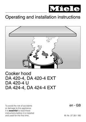 Page 1Operating and installation instructions
Cooker hood
DA 420-4, DA 420-4 EXT
DA 420-4 U
DA 424-4, DA 424-4 EXT
To avoid the risk of accidents
or damage to this appliance
it isessentialto read these
instructions before it is installed
and used for the first time.M.-Nr. 07 261 180en-GB 