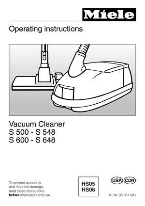 Page 1
Operating instructions
Vacuum Cleaner
S 500 - S 548
S 600 - S 648
To prevent accidents
and machine damage,
read these instructions
beforeinstallation and use.UV
M.-Nr. 06 051 031 