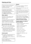 Page 48Check and clean your dishwasher
regularly. This will help avoid
problems and faults.
Abrasive cleaning agents,
all-purpose cleaners, thinner or
ammonia based cleaners should not
be used on the dishwasher.
Theywilldamage the surface.
Wash cabinet
Generally, the wash cabinet is self
cleaning if the correct amount of
detergent is used.
The wash cabinet can be cleaned with
a dishwasher cleaner such as Dis
Cleaner available from your Miele
dealer or online at www.mieleusa.com.
Door and the door seal
Wipe...