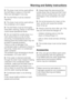 Page 9The dryer must not be used without
the fluff filters in place or if the fluff
filters are damaged in any way.
The fluff filters must be cleaned
regularly.
The dryer must not be used without
the condenser unit in place.
The fluff filters must be thoroughly
dried after cleaning. Damp or wet filters
could cause operational faults.
Do not install the tumble dryer in a
room where there is a risk of frost
occurring. At temperatures around
freezing point the tumble dryer may not
be able to operate...