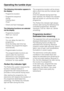 Page 16The following information appears in
the display:
–Programme duration.
–Programme sequence
Drying
Cooling down
Finish
–Check and fault messages
The following functions are selected
via the display
–Programme duration
Warm air, Cool air
– Delay start
You can delay the start of a
programme.
Once the Delay start time has
finished, the programme begins
automatically.
– Programmable functions
The programmable functions are
used to alter the machines
electronics to suit changing
requirements. See Programmable...