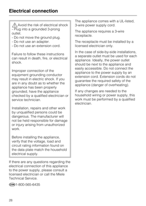 Page 28,Avoid the risk of electrical shock
- Plug into a grounded 3-prong
outlet.
- Do not move the ground plug.
- Do not use an adapter.
- Do not use an extension cord.
Failure to follow these instructions
can result in death, fire, or electrical
shock.
Improper connection of the
equipment grounding conductor
may result in electric shock. If you
are in any doubt as to whether the
appliance has been properly
grounded, have the appliance
checked by a qualified electrician or
service technician.
Installation,...