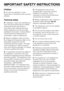 Page 5Children
As with any appliance, close
supervision is necessary when used by
children.
Technical safety
Installation, repair and maintenance
work should be performed by a Miele
authorized service technician in
accordance with national and local
safety regulations and the provided
installation instructions. Contact Miele’s
Technical Service Department for
examination, repair or adjustment.
Before installation make sure that
the voltage and frequency listed on the
data plate correspond with the
household...