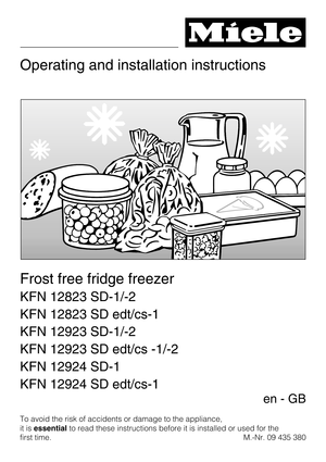 Page 1Operating and installation instructions
Frost free fridge freezer
KFN 12823 SD-1/-2
KFN 12823 SD edt/cs-1
KFN 12923 SD-1/-2
KFN 12923 SD edt/cs -1/-2
KFN 12924 SD-1
KFN 12924 SD edt/cs-1
To avoid the risk of accidents or damage to the appliance,
it isessentialto read these instructions before it is installed or used for the
first time.M.-Nr. 09 435 380
en-GB 