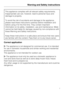 Page 7This appliance complies with all relevant safety requirements.
Inappropriate use can, however, lead to personal injury and
damage to property.
To avoid the risk of accidents and damage to the appliance,
please read these instructions carefully before installation and
before using it for the first time. They contain important
information on its safety, installation, use and maintenance. Miele
cannot be held liable for damage caused by non-compliance with
these Warning and Safety instructions.
Keep these...