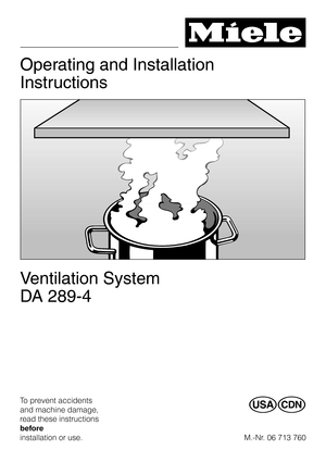 Page 1Operating and Installation
Instructions
Ventilation System
DA 289-4
To prevent accidents
and machine damage,
read these instructions
before
installation or use.UV
M.-Nr. 06 713 760 