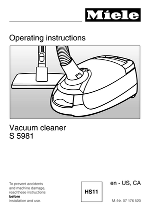 Page 1Operating instructions
Vacuum cleaner
S 5981
To prevent accidents
and machine damage,
read these instructions
before
installation and use.M.-Nr. 07 176 520en - US, CA 