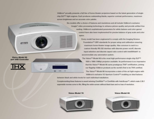 Page 2Vidikron® proudly presents a full line of home theater projectors based on the la\
test generation of single-
chip DLP™ light engines. Each produces outstanding blacks, superior c\
ontrast performance, maximum 
screen brightness and an accurate color palette. 
Six models offer a choice of features and resolutions and all include Vidikron’s exclusive Imagix
® video processing technology to enhance picture quality and provide arti\
fact-free 
scaling. Vidikron’s sophisticated parameters for white balance...