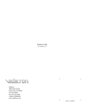 Page 60Vidikron
2900 Faber Street
Union City, CA 94587
510-324-5900
Fax 510-324-5905
1-888-4-VIDIKRON
www.vidikron.com
RUMA-011085
rev. 10-06-05  v2.1
SERIAL NUMBER 
