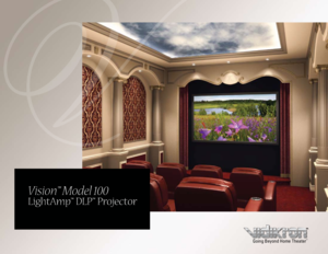 Page 1
Vision™ Model 100 
LightAmp™ DLP™ Projector
Going Beyond Home Theater™   