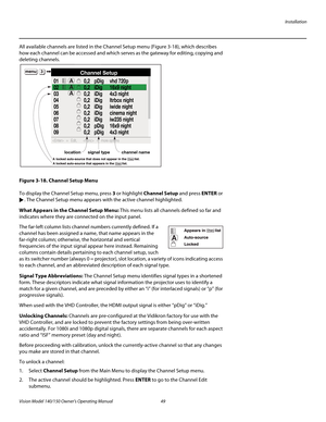 Page 61Installation
Vision Model 140/150 Owner’s Operating Manual 49 
PREL
IMINARY
All available channels are listed in the Channel Setup menu (Figure 3-18), which describes 
how each channel can be accessed and which serves as the gateway for editing, copying and 
deleting channels. 
Figure 3-18. Channel Setup Menu
To display the Channel Setup menu, press 3 or highlight Channel Setup and press ENTER or 
. The Channel Setup menu appears with the active channel highlighted. 
What Appears in the Channel Setup...