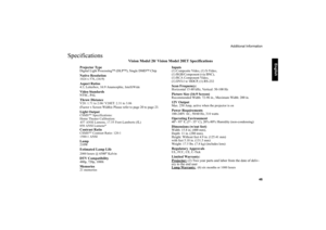 Page 47     
English
Additional Information   46
Specifications
Vision Model 20/ Vision Model 20ET Specifications   
Projector TypeDigital Light Proces sing™ (DLP™), Single  DMD™ ChipNative Resolution1024 x 576, (16:9)Aspect Ratios4:3, Letterbox,  16:9 Anamorphic, IntelliWideVideo StandardsNTSC, PALThrow DistanceV20: 1.71 to 2.06/ V20ET: 2.31 to 3.06
(Factor x Screen Width)
: Please refer to page 20 to page 23.
Light OutputCSMS** Specifications:  
Home Theater Calibration: 
457 ANSI Lumens, 17.55 Foot-Lamberts...