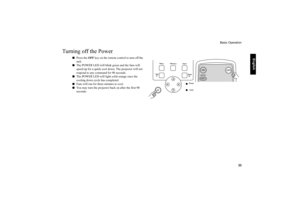 Page 34     
English
Basic Operation
   33
Turning off the Power 
■
Press the OFF key on the remote control to turn off the 
unit.
■
The POWER LED will blink green and the fans will 
speed up for a quick cool down. The projector will not 
respond to any command for 90 seconds. 
■
The POWER LED will light solid orange once the 
cooling down cycle has completed.
■
Fans will run for three minutes to cool.
■
You may turn the projector back on after the first 90 
seconds.  