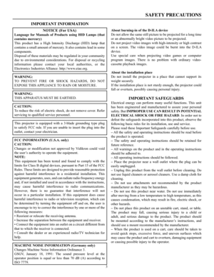 Page 4SAFETY PRECAUTIONS
3
NOTICE (For USA)
Language  for  Manuals  of  Products  using  HID  Lamps  (that 
contains mercury)
This  product  has  a  High  Intensity  Discharge  (HID)  lamp  that 
contains a small amount of mercury. It also contains lead in some 
components.
Disposal of these materials may be regulated in your community 
due  to  environmental  considerations.  For  disposal  or  recycling 
information  please  contact  your  local  authorities,  or  the 
Electronics Industries Alliance:...