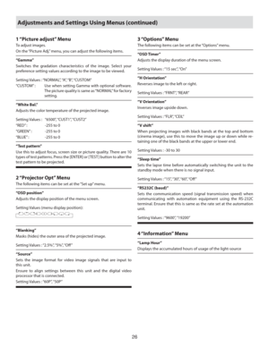 Page 2626
1 “Picture  adjust”  Menu
To adjust images.
On the “Picture Adj.” menu, you can adjust the following items.
“Gamma”
Switches the gradation characteristics of the image. Select your 
preference setting values according to the image to be viewed.
Setting Values  : “NORMAL”, “A”, “B”, “CUSTOM”
“CUSTOM” :    Use when setting Gamma with optional software. 
The picture quality is same as “NORMAL” for factory 
setting.
“White Bal.”
Adjusts the color temperature of the projected image.
Setting Values :...