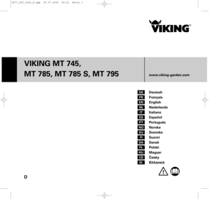 Page 1VIKING MT 745, 
MT 785, MT 785 S, MT 795
D
Deutsch
Français
English
Nederlands
Italiano 
Español
Português
Norska
Svenska
Suomi
Dansk
Polski
Magyar
Česky
ÅëëçíéêÜ www.viking-garden.comDE
FR
EN
NL
IT
ES
PT
NO
SV
FI
DA
PL
HU
CS
EL
0477_820_9902_d.qxp  29.07.2005  09:21  Seite 1      