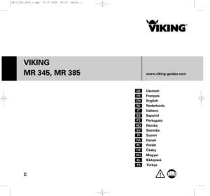 Page 1VIKING 
MR 345, MR 385
C
Deutsch
Français
English
Nederlands
Italiano 
Español
Português
Norska
Svenska
Suomi
Dansk
Polski
Česky
Magyar
ÅëëçíéêÜ
Türkçe www.viking-garden.comDE
FR
EN
NL
IT
ES
PT
NO
SV
FI
DA
PL
CS
HU
EL
TR
0477_820_9903_c.qxp  21.07.2005  09:33  Seite 1       