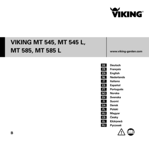 Page 1VIKING MT 545, MT 545 L,
MT 585, MT 585 L
B
Deutsch
Français
English
Nederlands
Italiano 
Español
Português
Norska
Svenska
Suomi
Dansk
Polski
Magyar
Česky
ÅëëçíéêÜ
Русский www.viking-garden.comDE
FR
EN
NL
IT
ES
PT
NO
SV
FI
DA
PL
HU
CS
EL
RU      