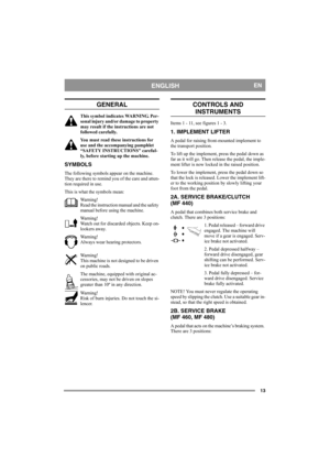 Page 1313
ENGLISHEN
GENERAL
This symbol indicates WARNING. Per-
sonal injury and/or damage to property 
may result if the instructions are not 
followed carefully.
You must read these instructions for 
use and the accompanying pamphlet 
“SAFETY INSTRUCTIONS” careful-
ly, before starting up the machine.
SYMBOLS
The following symbols appear on the machine. 
They are there to remind you of the care and atten-
tion required in use.
This is what the symbols mean:
Warning!
Read the instruction manual and the safety...