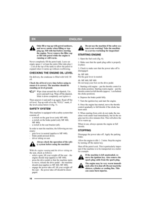 Page 1616
ENGLISHEN
Only fill or top up with petrol outdoors, 
and never smoke when filling or top-
ping up. Fill with fuel before starting 
the engine. Never remove the filler cap 
or fill with petrol while the engine is 
running or still warm.
Never completely fill the petrol tank. Leave an 
empty space (= at least the entire filler tube plus 1 
- 2 cm at the top of the tank) to allow the petrol to 
expand when it warms up without overflowing. 
CHECKING THE ENGINE OIL LEVEL
On delivery, the crankcase is...