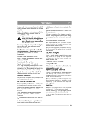 Page 5353
PORTUGUÊSPT
for alta, mude o óleo com mais frequência (cada 25 
horas de operação ou pelo menos uma vez em cada 
estação).
Mude o óleo enquanto o motor está quente. Utilize 
sempre um óleo de boa qualidade (classe de 
serviço SF, SG ou SH). 
O óleo do motor pode estar muito 
quente se for drenado imediatamente a 
seguir à paragem do motor. Deixe por-
tanto o motor arrefecer alguns minutos 
antes de drenar o óleo.
Desenrosque o bujão de drenagem do óleo (fig. 8). 
Este encontra-se na parte esquerda do...