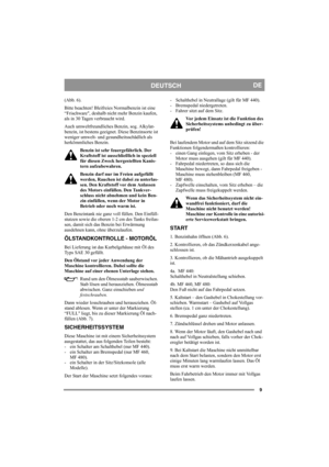 Page 99
DEUTSCHDE
(Abb. 6).
Bitte beachten! Bleifreies Normalbenzin ist eine 
“Frischware, deshalb nicht mehr Benzin kaufen, 
als in 30 Tagen verbraucht wird.
Auch umweltfreundliches Benzin, sog. Alkylat-
benzin, ist bestens geeignet. Diese Benzinsorte ist 
weniger umwelt- und gesundheitsschädlich als 
herkömmliches Benzin.
Benzin ist sehr feuergefährlich. Der 
Kraftstoff ist ausschließlich in speziell 
für diesen Zweck hergestellten Kanis-
tern aufzubewahren. 
Benzin darf nur im Freien aufgefüllt 
werden,...