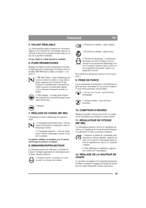 Page 2323
FRANÇAISFR
5. VOLANT RÉGLABLE
Le volant peut être réglé en hauteur sur 5 positions. 
Appuyer sur le bouton de verrouillage situé sur la 
colonne de direction et monter ou descendre le vol-
ant sur la position souhaitée.
Ne pas régler le volant durant la conduite.
6. PLEIN RÉGIME/CHOKE
Réglage du régime moteur, permettant d’enrichir 
le mélange pour le démarrage à froid (pas pour les 
modèles MF 880 dont le choke est séparé – voir 
point 7). 
1. MF 860: Starter - pour le démarrage du 
moteur à froid....