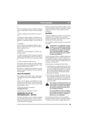 Page 5959
PORTUGUESEPT
ro.
Nota! Se a máquina operar em ambiente muito po-
eirento, limpe ambos os filtros com mais frequên-
cia.
1. Retire a tampa da caixa do filtro de ar (fig. 11-
12). 
2. Desmonte o filtro de papel e o pré-filtro de es-
ponja plástica. Tenha cuidado para não entrar suji-
dade para o carburador. Limpe a caixa do filtro de 
ar.
3a. MF 880
Lave o pré-filtro com detergente líquido e água. 
Seque-o espremendo. Deite um pouco de óleo no 
filtro e esprema o óleo.
3b. MF 860
Coloque o novo...