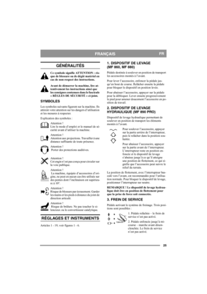 Page 2525
FRANÇAISFR
GÉNÉRALITÉS
Ce symbole signifie ATTENTION : ris-
que de blessure ou de dégât matériel en 
cas de non-respect des instructions.
Avant de démarrer la machine, lire at-
tentivement les instructions ainsi que 
les consignes contenues dans le fascicule 
« RÈGLES DE SÉCURITÉ » ci-joint. 
SYMBOLES
Les symboles suivants figurent sur la machine. Ils 
attirent votre attention sur les dangers d’utilisation 
et les mesures à respecter.
Explication des symboles :
Attention !
Lire le mode d’emploi et le...