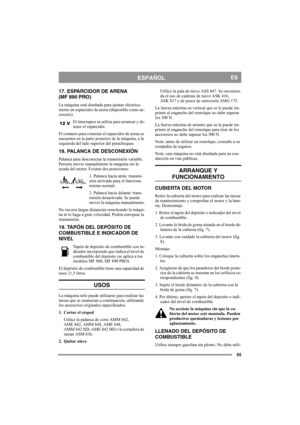 Page 5555
ESPAÑOLES
17. ESPARCIDOR DE ARENA 
(MF 890 PRO)
La máquina está diseñada para ajustar eléctrica-
mente un esparcidor de arena (disponible como ac-
cesorio). 
El interruptor se utiliza para arrancar y de-
tener el esparcidor.
El contacto para conectar el esparcidor de arena se 
encuentra en la parte posterior de la máquina, a la 
izquierda del lado superior del parachoques.
18. PALANCA DE DESCONEXIÓN
Palanca para desconectar la transmisión variable. 
Permite mover manualmente la máquina sin la 
ayuda...